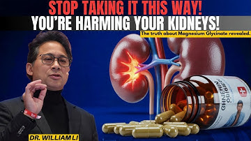 Warning! STOP Taking MAGNESIUM GLYCINATE Like This Or Damage Your Kidneys | Dr. William Li