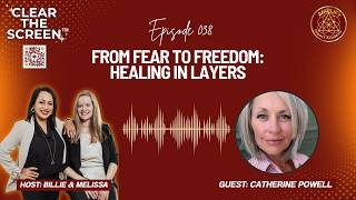 S1E038 From Fear to Freedom: Healing in Layers with Catherine Powell