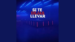 Si Te Dejas Llevar
