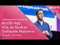 Sig 2019 prsentation arcgis hub  ville de roubaix  guillaume malaterre