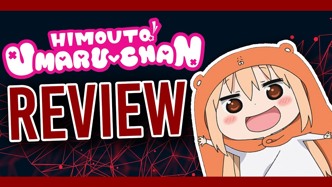Himouto UmaruChan Anime Review A Fun, Slice of Life Series