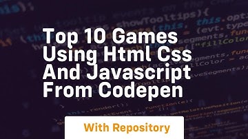 Top 10 games using html css and javascript from codepen