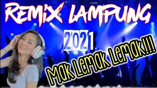 REMIX LAMPUNG TERBARU 2021||MUSIK LEPAS TERBARU MAK LEMAK LEMAK