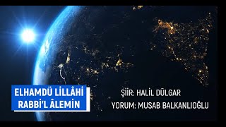 Elhamdüli̇llâhi̇ Rabbi̇l Âlemi̇n -Şiir Halil Dülgar Yorum Musab Balkanlıoğlu