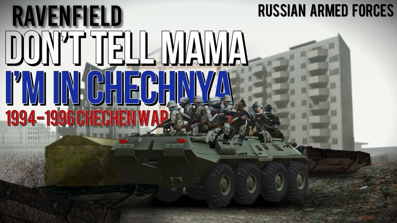 "Don't Tell Mother I'm In Chechnya"｜1994-1996 Russian Armed Forces in Chechen [Ravenfield]
