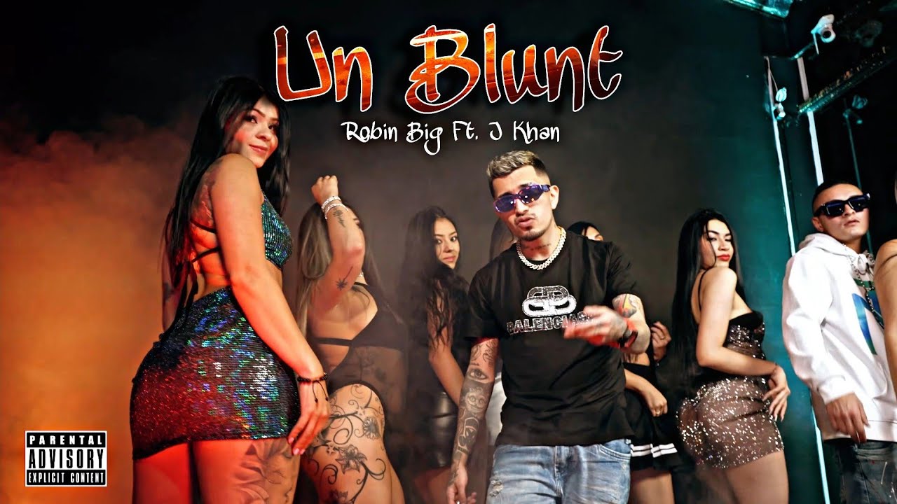 Un Blunt - Robin Big Ft. J Khan | Video Oficial