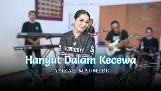 Azizah Maumere - Hanyut Dalam Kecewa (Official Live Music)
