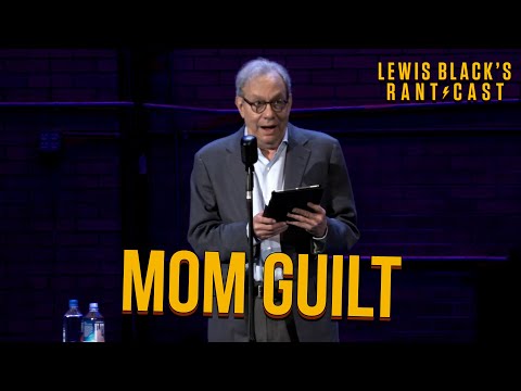 Mom Guilt - Lewis Black's Rantcast