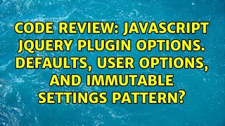 JavaScript jQuery plugin options. Defaults, User Options, and immutable settings pattern?