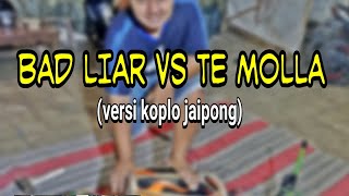 Bad liar Vs Te Molla    #lagubaratterbaru #koplojaipong #koplotimeversion