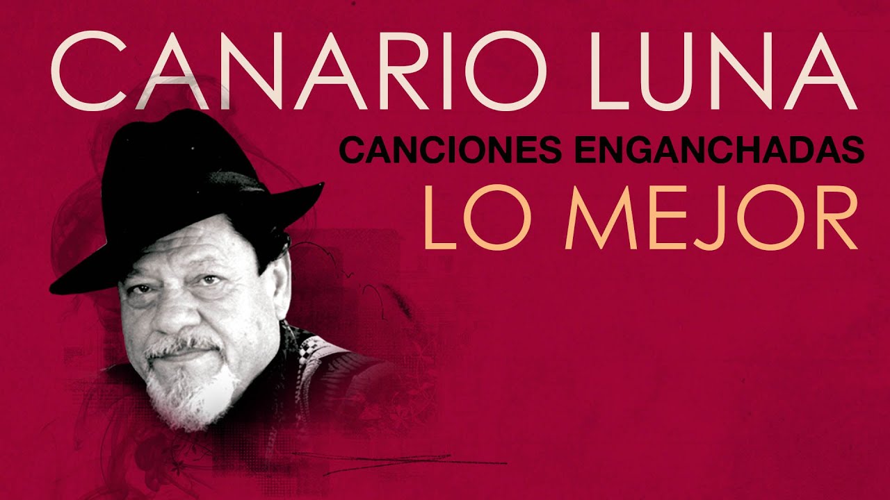 Canario Luna   Canciones Enganchadas   Lo Mejor