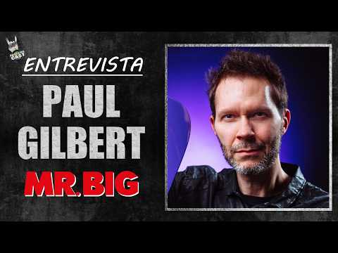 INTERVIEW - PAUL GILBERT