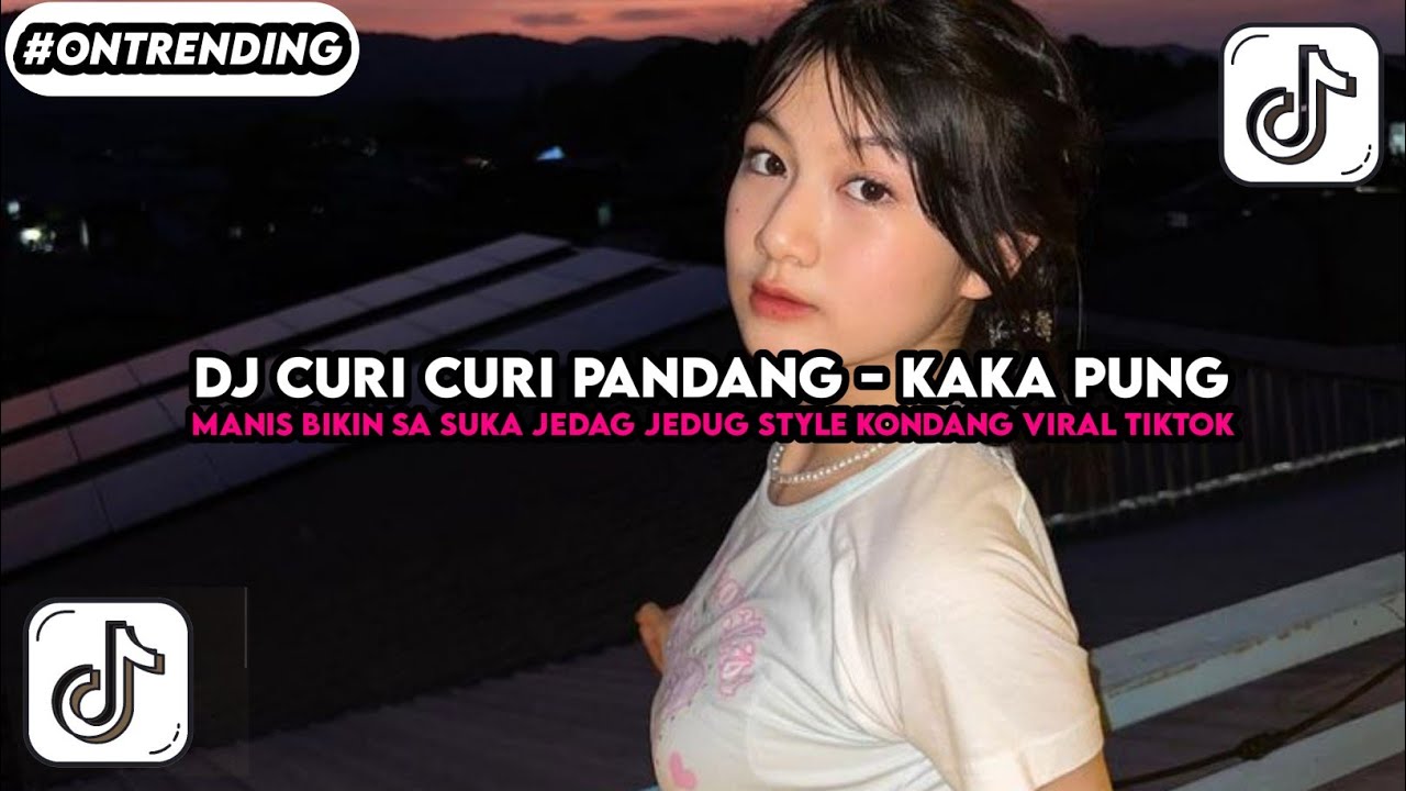 DJ CURI CURI PANDANG - KAKA PUNG MANIS BIKIN SA SUKA JEDAG JEDUG STYLE KONDANG VIRAL TIKTOK