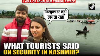 1 year after Pahalgam terror attack, tourists speak on safety &amp; Secuirty arrangements in Kashmir