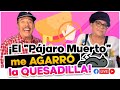 ¡El "Pájaro Muerto" me AGARRÓ la QUESADILLA! | Doña Rosa Rivera