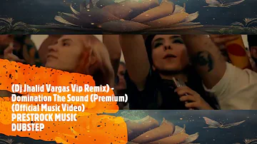 (Dj Jhalid Vargas Vip Remix) - Domination The Sound (Premium) (Official Music Video)