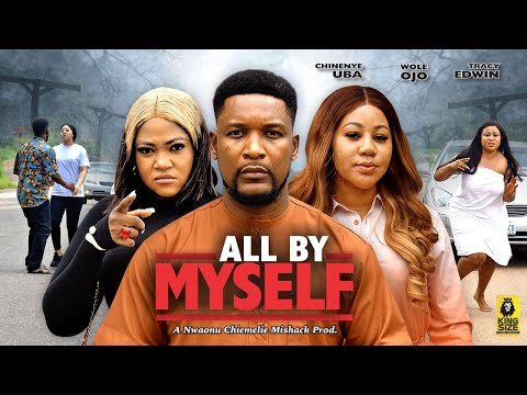 ALL BY MYSELF (FULL MOVIE) - WOLE OJO, CHINENYE UBA - 2023 Latest Nigerian Nollywood Movie