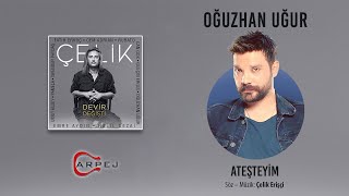 Oğuzhan Uğur - Ateşteyim (Official Lyrics Video) Resimi