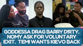 GODDESSA DRAG BARRY D!RTY. NOMY ASK FOR VOLUNTARY EXIT.  TEMI WANTS KIEVO BACK #bbnaijaseason11 