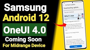 Samsung Android 12 OneUI 4.0 Coming Soon For Midrange Devices - A51 A52 A52S A71 A72 A31