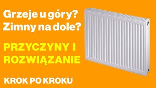 Dlaczego grzejnik grzeje tylko u góry ? Jak sobie poradzić? Przyczyny i rozwiązanie