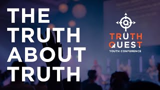 Truth Quest Session 1 - The Truth About Truth