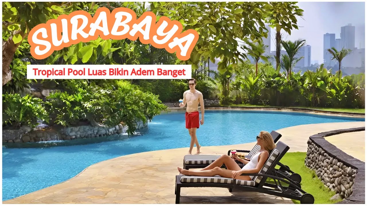 10 Rekomendasi HOTEL DI SURABAYA TERBAIK 2025 - Akomodasi Bagus Untuk Liburan Atau Daycation