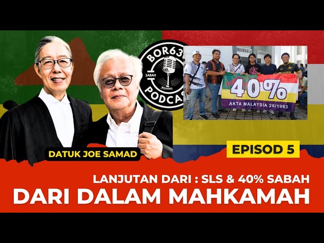 EP 5 - Dari Dalam Mahkamah [BORNEO PODCAST DATUK JOE SAMAD] class=