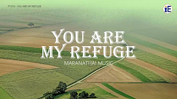 You Are My Refuge by Maranatha! Music - Lyrics Video