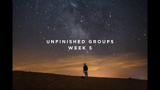 Unfinished Small Groups Week #5