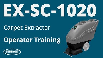 EX-SC-1020 Carpet Extractor | Operator Training | Tennant Company