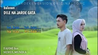 FAHMI feat NURUL MUNIRA balasan dile na jaroe gata ( karoeke original song )