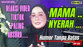 MAMA NYERAH! 🤣 REAKSI VIDEO PALING ABSURD TIKTOK | HUMOR TANPA BATAS EP 06