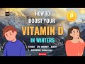 How To Boost Your Vitamin D In Winter | Vitamin D Deficiency | Causes | Treatment | #vitamind