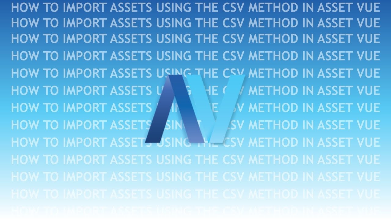 How to Import Assets Using the CSV Method in Asset Vue - YouTube
