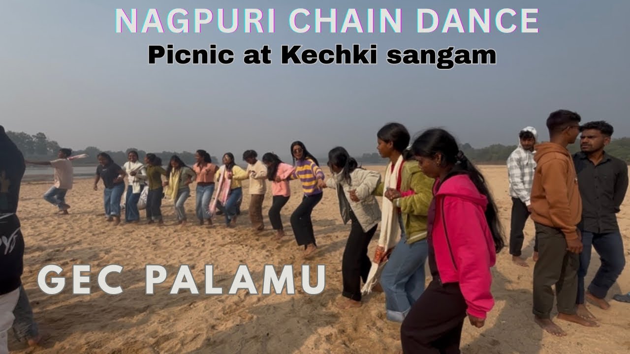 Picnic with juniors|| Gec Palamu|| kechki Sangam|| Nagpuri chain dance|| Picnic Day|| 