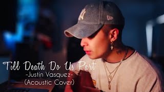 Leroy Sanchez | TILL DEATH DO US PART | Justin Vasquez (Acoustic Cover)