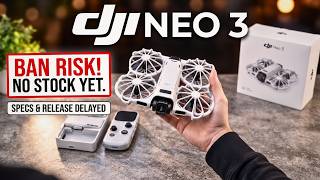 DJI Neo 3 Release, Specs & Ban Risk: Why You Can’t Buy It Yet!