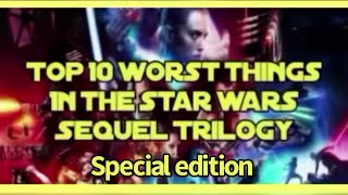 Top 10 worst things in the Star Wars sequel trilogy special edition