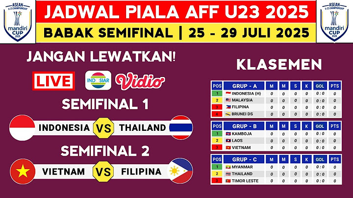 JADWAL SEMIFINAL PIALA AFF U23 2025 - INDONESIA VS THAILAND - KLASEMEN AFF U23 2025