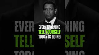 Every Morning Tell Yourself Today is Going - Denzel Washington #motivation #denzelwashington