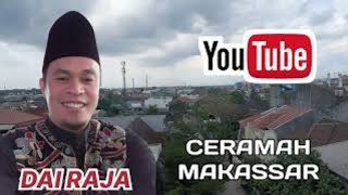 Ceramah Makassar | Ceramah Lucu | Dai Raja Part 1