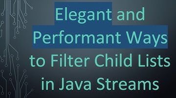 Elegant and Performant Ways to Filter Child Lists in Java Streams