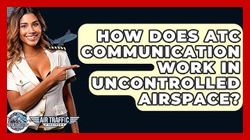How Does ATC Communication Work In Uncontrolled Airspace? - Air Traffic Insider