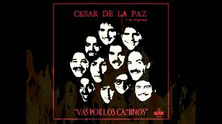 Vas Por Los Caminos - Cesar De La Paz Y Su Orquesta