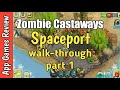 Zombie Castaways Spaceport Walk through Part 1 2020 