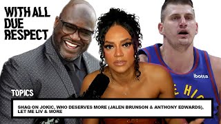 Shaq Addresses Nikola Jokić on Win, Who Deserves More (Brunson or Edwards?!), Let Me Liv & More