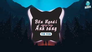 Bên Ngoài Những Năm Ánh Sáng ( Remix ) 💔 Nhạc Hot Tik Tok Trung Quốc Hay Nhất