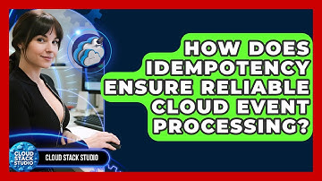 How Does Idempotency Ensure Reliable Cloud Event Processing? - Cloud Stack Studio