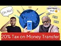 Big shock  20 tax on sending money from india